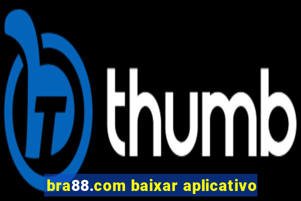 bra88.com baixar aplicativo